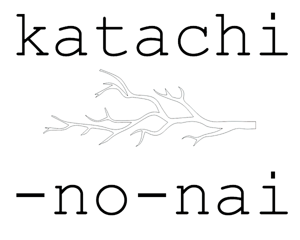 katachi-no-nai(カタチノナイ) katachi-no-nai(カタチノナイ)